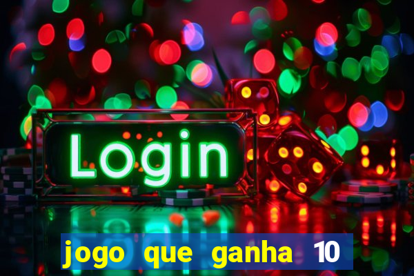 jogo que ganha 10 reais no cadastro